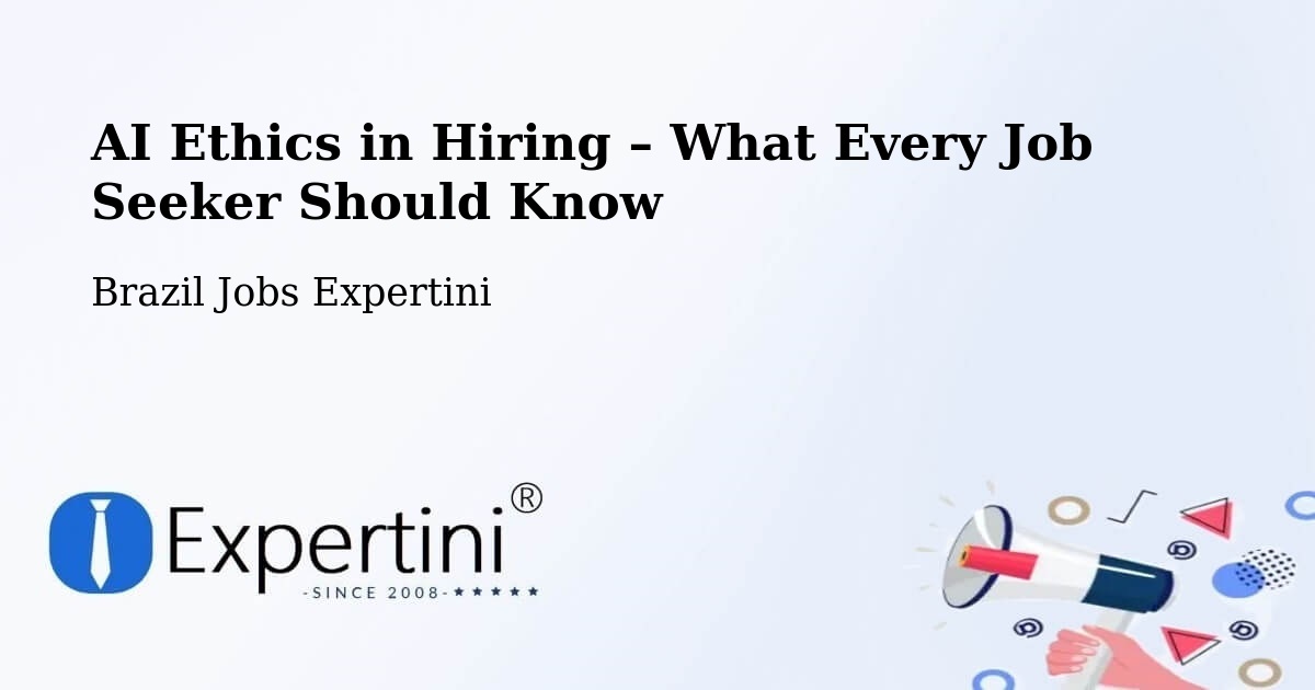 AI Ethics in Recruitment & Hiring – Arco Íris - Arco Íris, Brazil Jobs Expertini